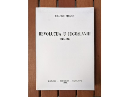 |K| Revolucija u Jugoslaviji: 1941-1945 - Branko Miljuš